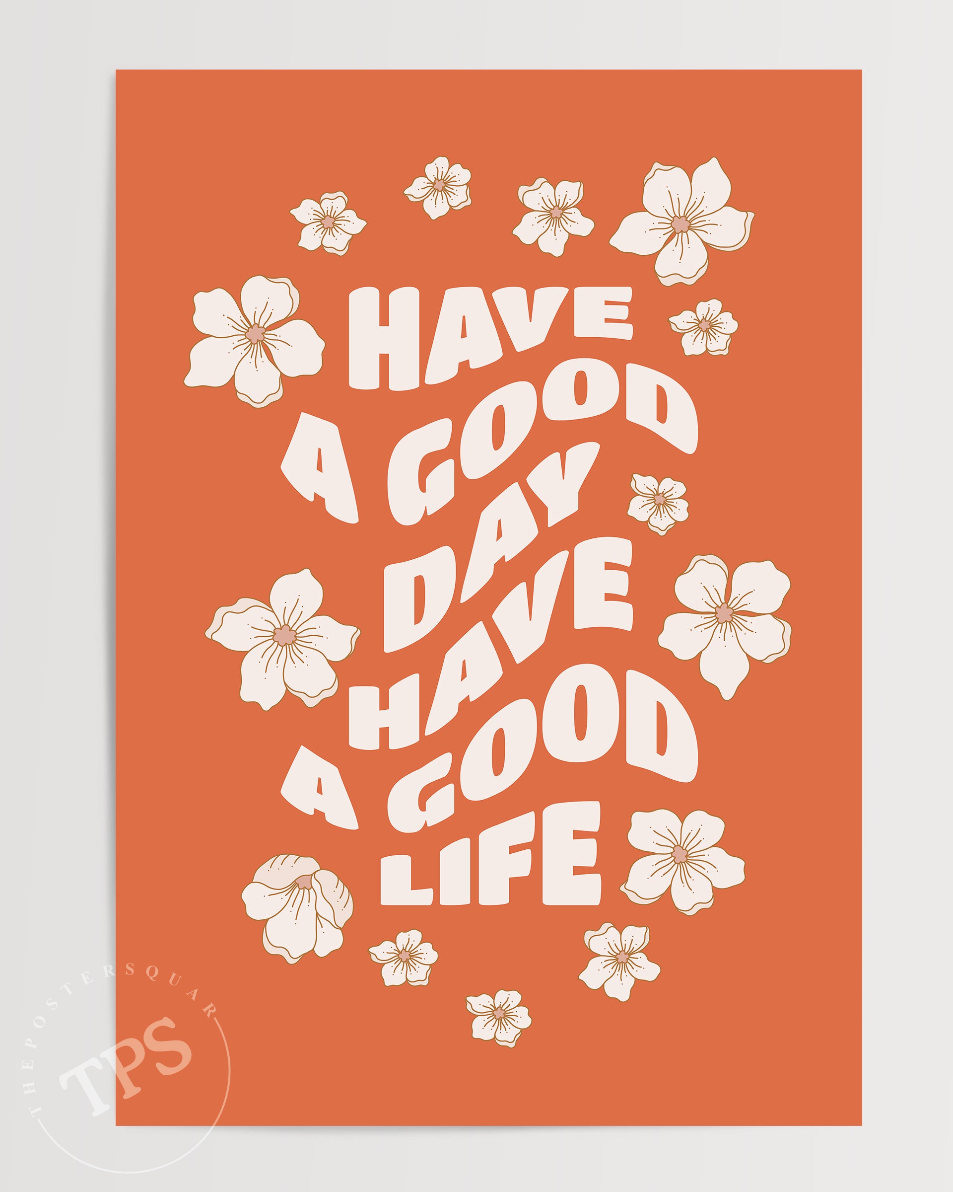 Have A Good Day Have A Good Life The Poster Square